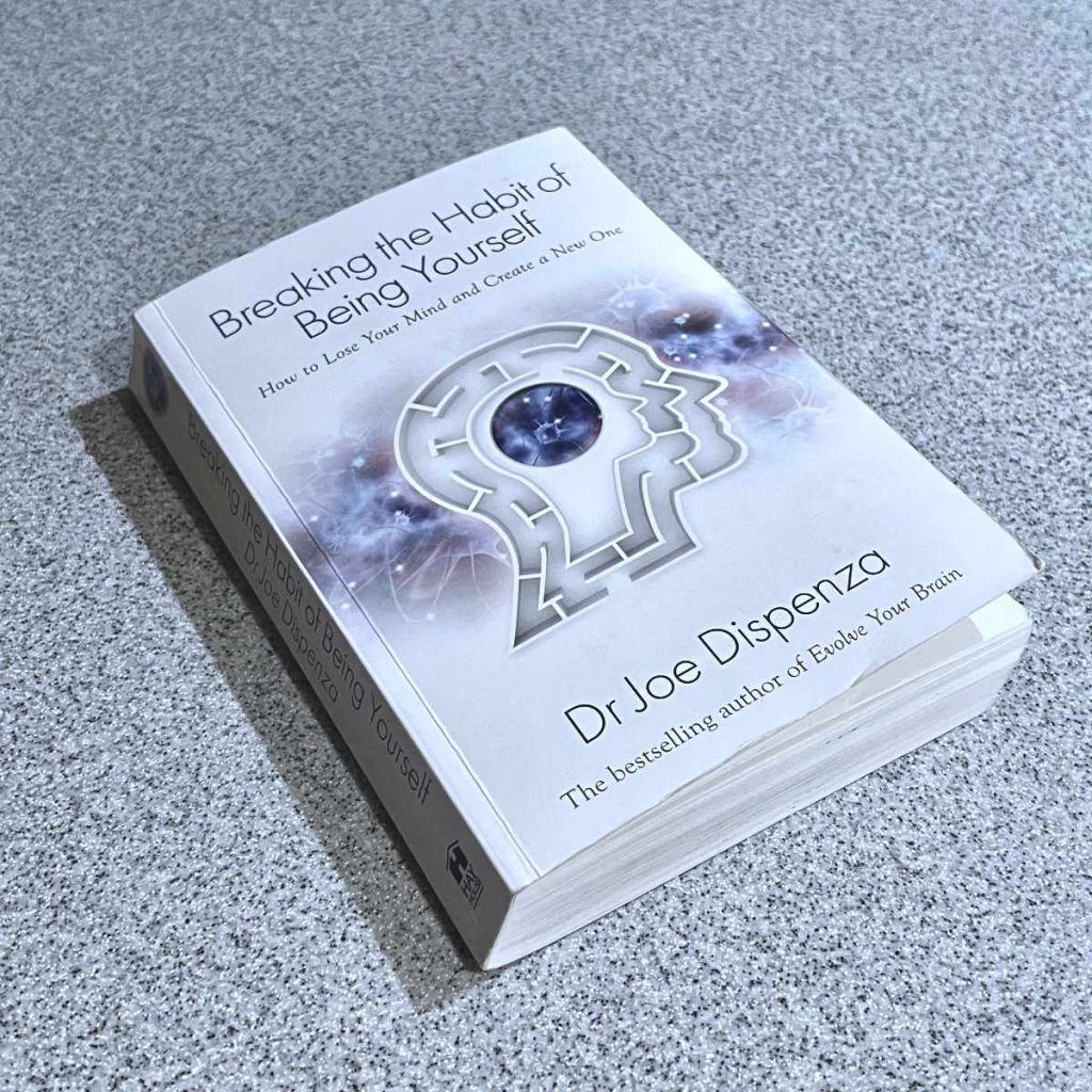 Joe Dispenza Breaking the habit of Being Yourself Book